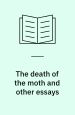 The Death of the Moth and Other Essays