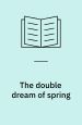 The Double Dream of Spring