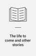 The Life to Come and Other Stories