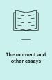 The Moment and Other Essays