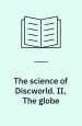 The Science of Discworld II: the Globe. Ebury Press
