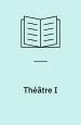 Théâtre I