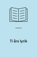 Ti års lyrik