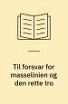 Til forsvar for masselinien og den rette tro