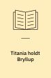 Titania holdt Bryllup. Levin & Munksgaard