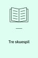 Tre skuespil