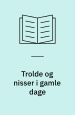 Trolde og nisser i gamle dage