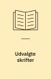 Udvalgte skrifter. Thaning & Appel