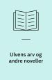 Ulvens arv og andre noveller