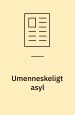 Umenneskeligt asyl