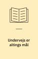 Undervejs er altings mål