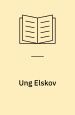 Ung Elskov. Idyl