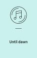Until dawn