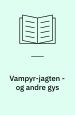 Vampyr-jagten - og andre gys