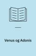 Venus og Adonis (Venus and Adonis. 1592-3). Oversat af Nikolaj Nielsen