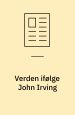 Verden ifølge John Irving. Interview