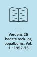 Verdens 25 bedste rock- og popalbums. Vol.1 1952-75