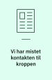 Vi har mistet kontakten til kroppen