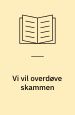 Vi vil overdøve skammen