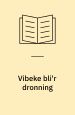 Vibeke bli’r dronning