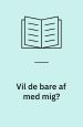 Vil de bare af med mig