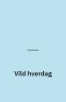 Vild Hverdag