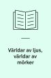 Världar av ljus, världar av mörker: fantasy & skräcklitteratur