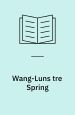 Wang-luns tre spring. Martins Forlag