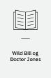 Wild Bill og doctor Jones