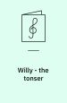 Willy the Tonser. Opført første gang af Odense Teater i 1990. Rockmusical.