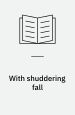 With Shuddering Fall