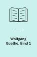 Wolfgang Goethe. Bind 1-2