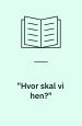 Hvor skal vi hen