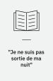 Je ne suis pas sortie de ma nuit